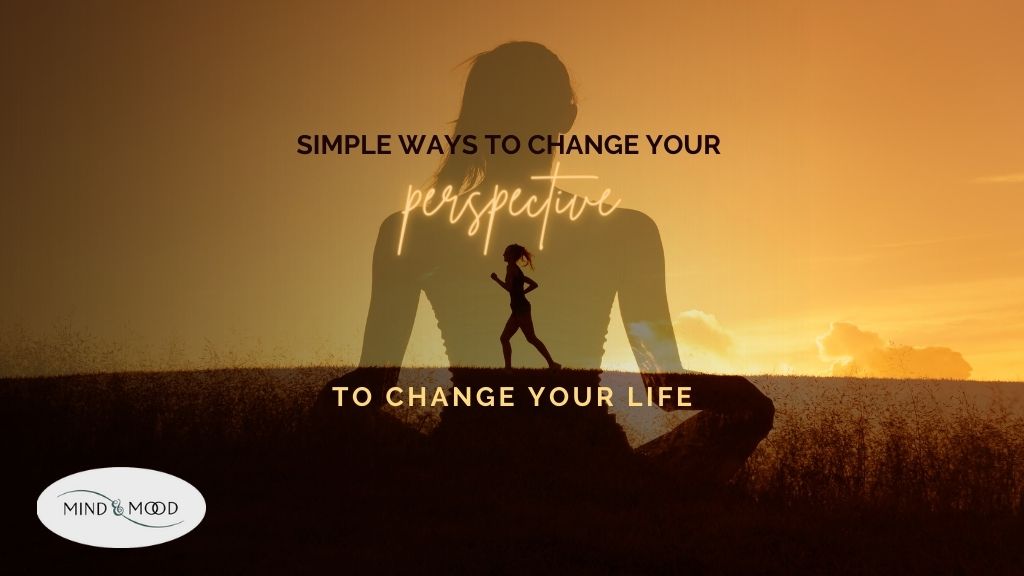 Simple Ways to Change Your Perspective to Change Your Life